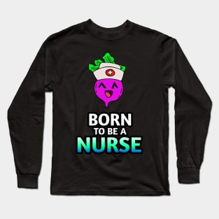 Born To Be A Nurse - Kawaii Beets - Cute Veggies - Graphic Vector Clipart Long Sleeve T-Shirt